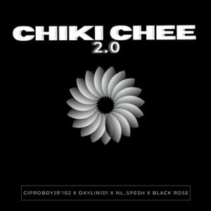 Chiki chee (feat. Daylin'101, NL Spesh & Black Rose) (2.0)