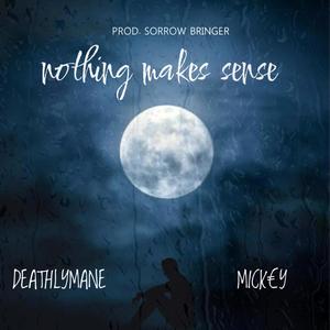 NOTHING MAKES SENSE (Explicit)