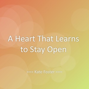 A Heart That Learns to Stay Open