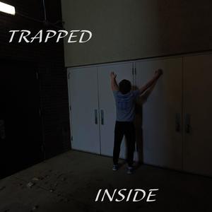 TRAPPED INSIDE (Explicit)