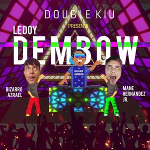 Le Doy Dembow (feat. Mane Hernandez Jr. & Bizarro Azrael)