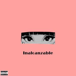 Inalcanzable(feat. John Lyric & williams) (Explicit)