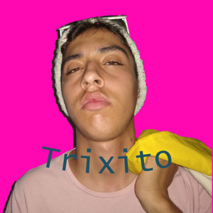 Trixito (Explicit)