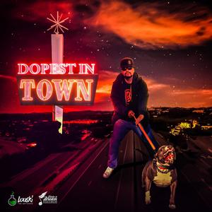 DOPEST IN TOWN (Explicit)