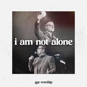 I Am Not Alone (feat. Jeremy Daigle & Billy Haley)