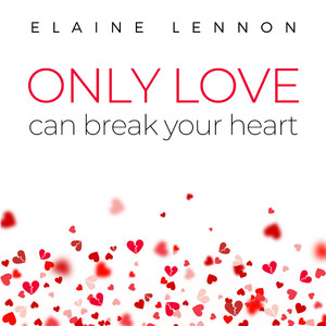 Only Love Can Break Your Heart