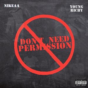 Don't Need Permission (feat. Nikeaa) [Explicit]