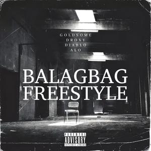 Balagbag Freestyle (feat. Goldsome, Droxy, Diablo & Alo) (Explicit)