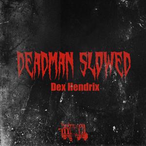 DeadMan, Pt. 3 (feat. Dex Tha Chef) (Slowed Version) (Explicit)