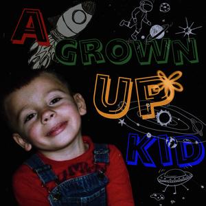 A Grown Up Kid (Explicit)