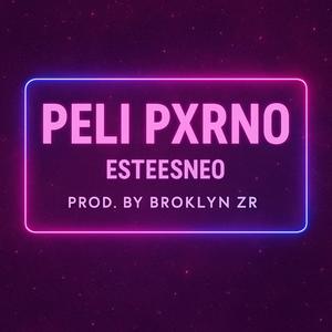Peli Pxrno (feat. Broklyn ZR) (Explicit)