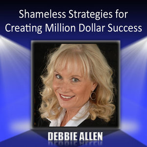 Shameless Strategies for Creating Million Dollar Success