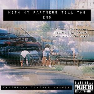 WITH MY PARTHNERS TILL I DIE (feat. ZaY3 & Khawsy) [Explicit]