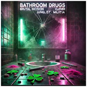 BATHROOM ***** (feat. BRUTAL INCISION AKA DJ CLOVER)