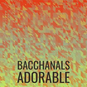 Bacchanals Adorable