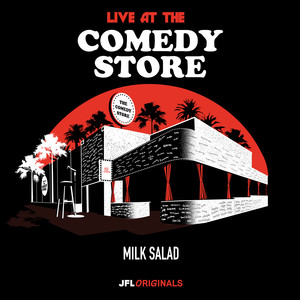 Live at the Comedy Store - Milk Salad (Explicit)