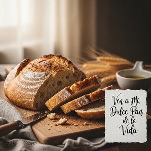 Ven a Mi, Dulce Pan de la Vida