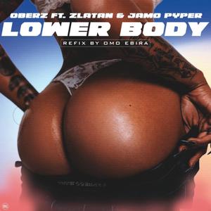 Lower Body (feat. Oberz, Jamopyper & Zlatan Ibile) (Street Dance Version)