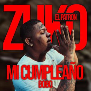 Mi Cumpleaño Bobo (feat. Zuko el Patron)
