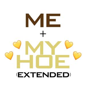 Me&MyHoe (Extended|Explicit)