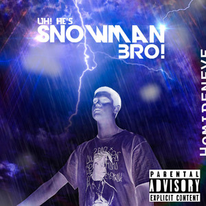 Uh! He's Snowman Bro! (Explicit)