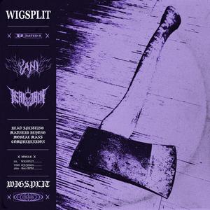 WIGSPLIT (feat. Chernoblin) [Explicit]