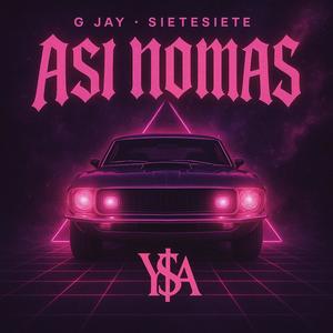 ASI NOMAS (feat. Y$A & sietesiete) (Explicit)
