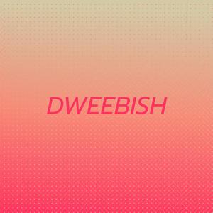 Dweebish