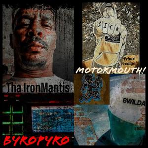 MotorMouth(feat. Tha IronMantis, Bwilda & Byropyro) (Explicit)