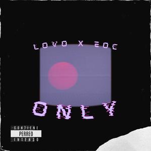 Only(feat. EOC Music) (Explicit)
