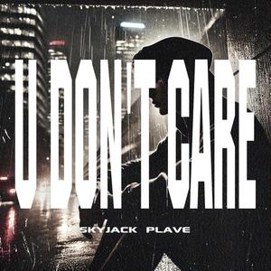 U DON'T CARE (Slowed & Reverb) (Explicit)