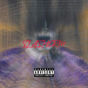 SLASHER!!! (Explicit)