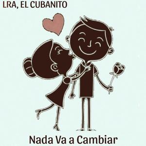 Nada Va a Cambiar (feat. EL CUBANITO)