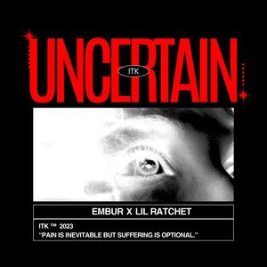 UNCERTAIN (feat. LilRaTchet) [Explicit]