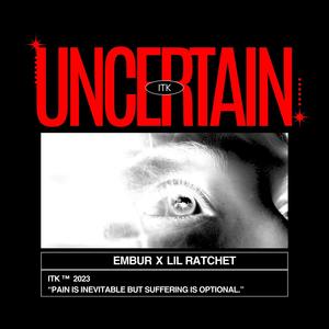 UNCERTAIN (feat. LilRaTchet) (Explicit)