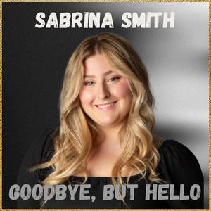 Goodbye, but Hello (feat. Sabrina Smith)