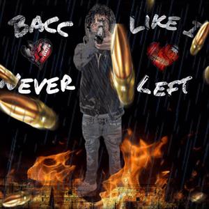 Bacc Like I Never Left (Explicit)