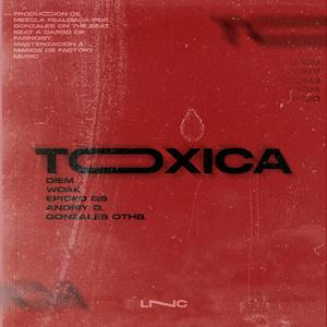 Tóxica (feat. GonzalesOnTheBeat, Diem, Woak & Andriy G)