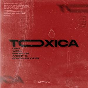 Tóxica(feat. GonzalesOnTheBeat, Diem, Woak & Andriy G)