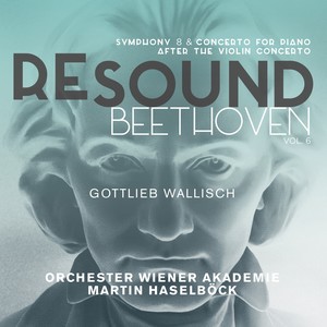 Beethoven: Symphony No. 8 & Concerto for Piano after the Violin Concerto (Resound Collection, Vol. 6)