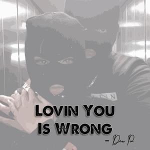 Lovin You Is Wrong (Explicit)