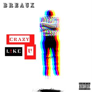 Crazy Like U (Explicit)