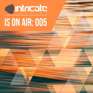 Intricate Is on Air: 005 (Continuous DJ Mix)