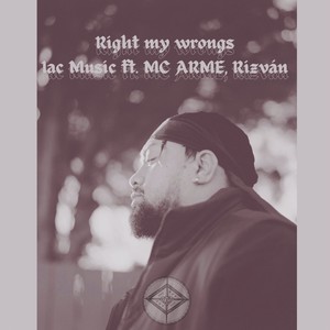 Right My Wrongs (feat. Rizván, MC Arme)