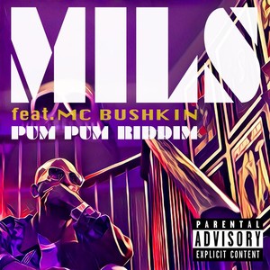 Pum Pum Riddim(feat. MC Bushkin) (Explicit)