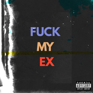 Fuck My Ex (Explicit)