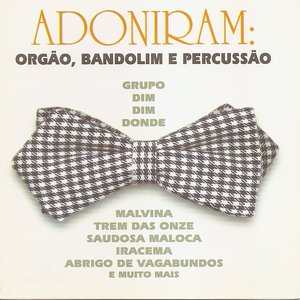 Adoniram: Orgão, Bandolim e Percussão