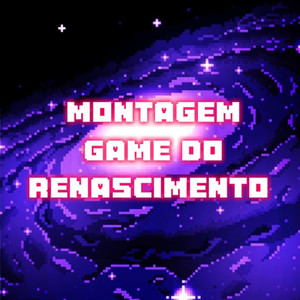 Montagem Game Do Renascimento (Explicit)
