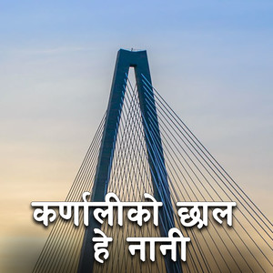 Karnali Ko Chhal He Nani