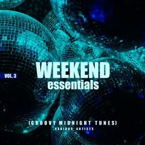 Weekend Essentials (Groovy Midnight Tunes) , Vol. 3